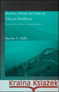 Identity, Ritual and State in Tibetan Buddhism Martin A. Mills 9780700714704 Taylor & Francis - książka