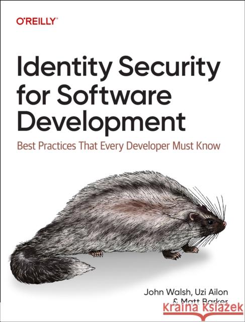 Identity Security for Software Development: Building with Identity, Secrets, and Credentials Matt Barker 9781098158033 O'Reilly Media - książka