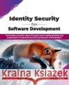 Identity Security for Software Development: Cultivating a security culture through secure coding practices and preparing for AI-powered security and d Aiyan Ma 9789365892536 Bpb Publications