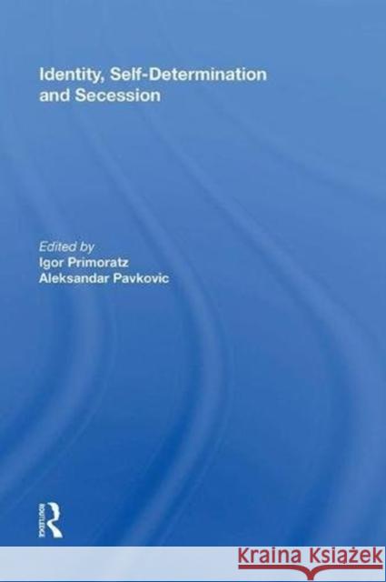 Identity, Self-Determination and Secession Aleksandar Pavkovic 9780815389613 Routledge - książka