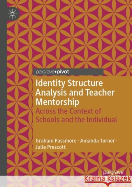 Identity Structure Analysis and Teacher Mentorship: Across the Context of Schools and the Individual Passmore, Graham 9783030320812 Palgrave Pivot - książka