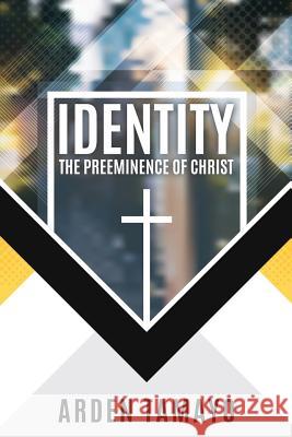 Identity: The Preeminence of Christ Arden Tamayo 9781545665763 Xulon Press - książka