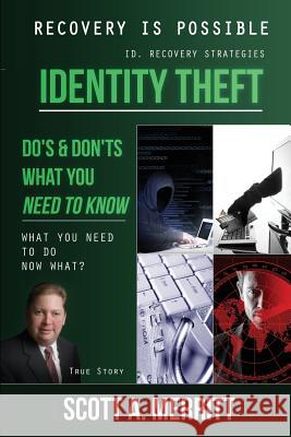 Identity Theft Do's & Don'ts What You Need to Know Now What? Merritt, Scott a. 9780991044900 Merritt & Associates Inc. - książka