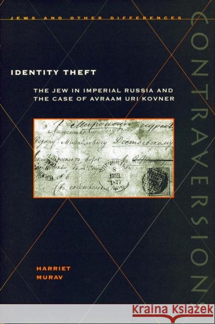 Identity Theft: The Jew in Imperial Russia and the Case of Avraam Uri Kovner Murav, Harriet 9780804732901 Stanford University Press - książka