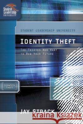 Identity Theft: The Thieves Who Want to Rob Your Future Strack, Jay 9781418505943 Nelson Impact - książka