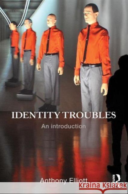 Identity Troubles: An Introduction Anthony Elliott 9780415837118 Routledge - książka