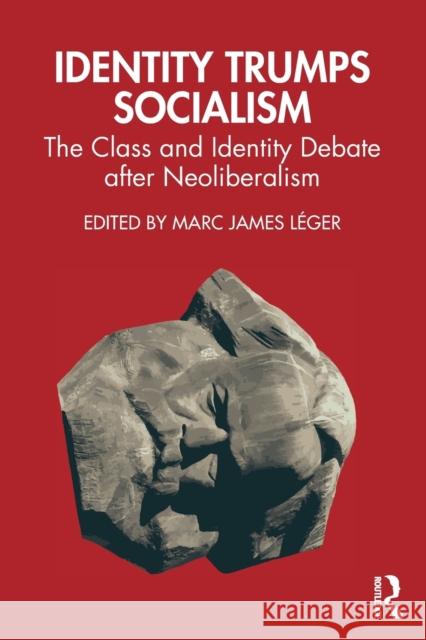 Identity Trumps Socialism: The Class and Identity Debate after Neoliberalism Marc L?ger 9781032341804 Routledge - książka