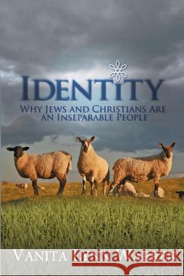 Identity: Why Jews and Christians are an Inseparable People Vanita Lynn Warren 9781490584423 Createspace Independent Publishing Platform - książka