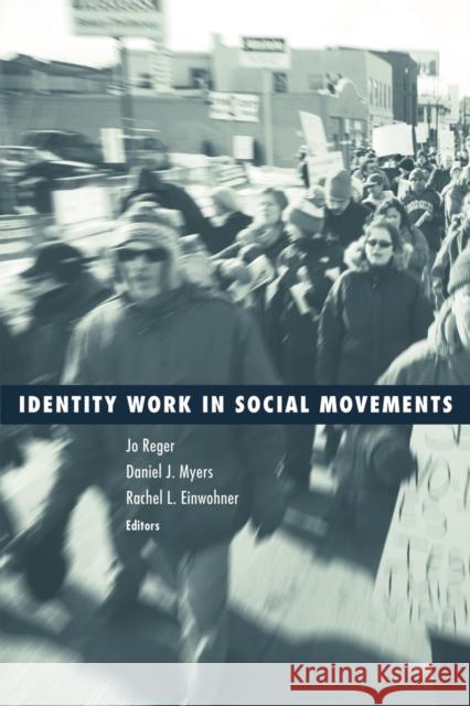 Identity Work in Social Movements: Volume 30 Reger, Jo 9780816651405 University of Minnesota Press - książka