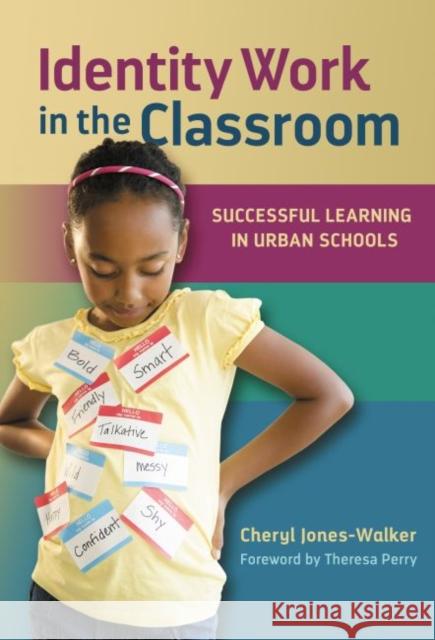 Identity Work in the Classroom: Successful Learning in Urban Schools Cheryl Jones-Walker 9780807756911 Teachers College Press - książka