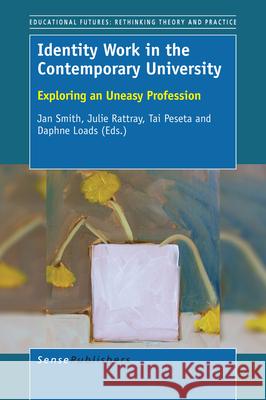 Identity Work in the Contemporary University Jan Smith Julie Rattray Tai Peseta 9789463003087 Sense Publishers - książka