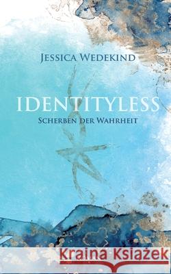 Identityless- Scherben der Wahrheit Jessica Wedekind 9783754319314 Books on Demand - książka