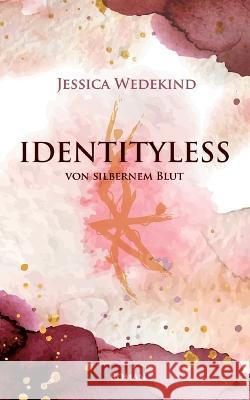 Identityless: von silbernem Blut Jessica Wedekind 9783756896820 Books on Demand - książka