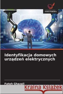 Identyfikacja domowych urzadzen elektrycznych Ghazali, Fateh 9786202416481 Wydawnictwo Nasza Wiedza - książka