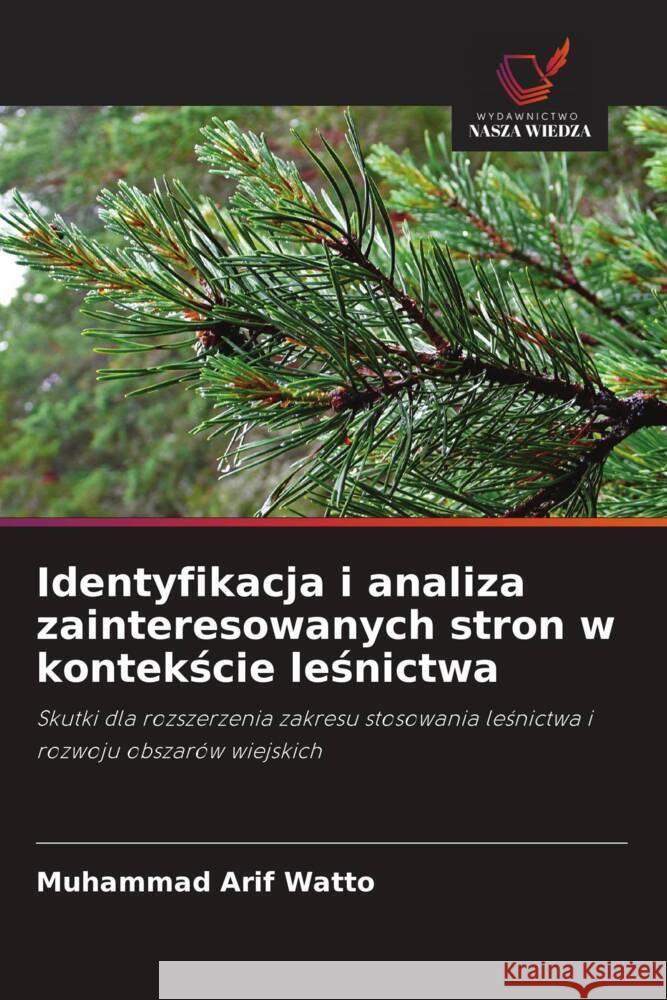 Identyfikacja i analiza zainteresowanych stron w kontekscie lesnictwa Watto, Muhammad Arif 9786202848466 Wydawnictwo Bezkresy Wiedzy - książka