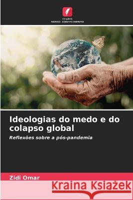 Ideologias do medo e do colapso global Zidi Omar   9786205777145 Edicoes Nosso Conhecimento - książka