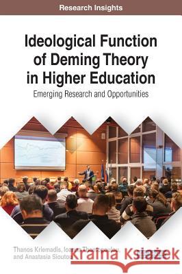 Ideological Function of Deming Theory in Higher Education: Emerging Research and Opportunities Thanos Kriemadis Thanos Kriemadis 9781522522652 Information Science Reference - książka