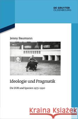 Ideologie und Pragmatik Baumann, Jenny 9783111141213 De Gruyter - książka