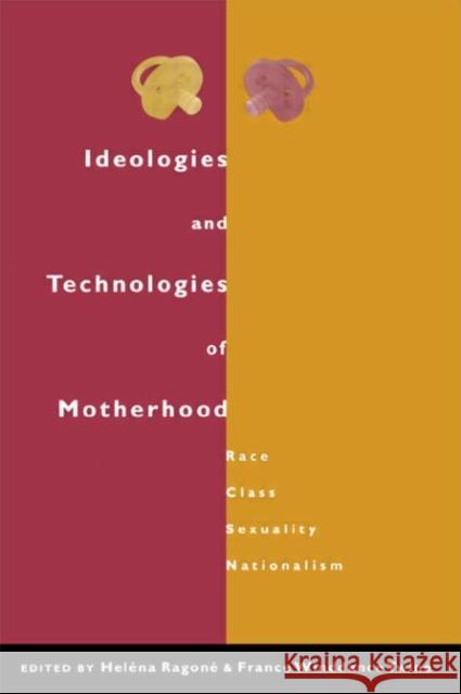 Ideologies and Technologies of Motherhood : Race, Class, Sexuality, Nationalism Helena Ragone Helena Ragone France Winddance Twine 9780415921091 Routledge - książka