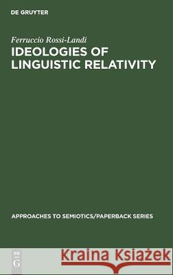 Ideologies of Linguistic Relativity Ferruccio Rossi-Landi   9789027925947 Mouton de Gruyter - książka