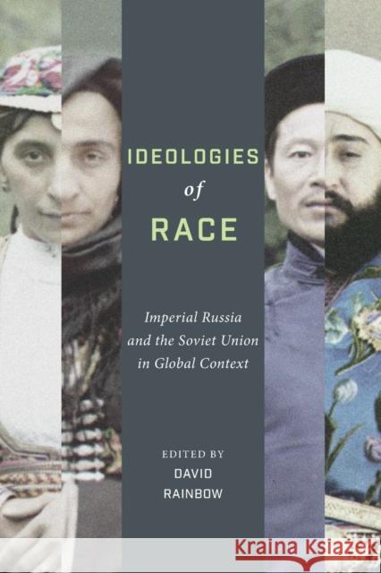 Ideologies of Race: Imperial Russia and the Soviet Union in Global Context David Rainbow 9780773558984 McGill-Queen's University Press - książka