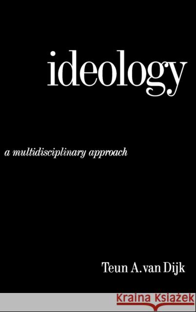 Ideology: A Multidisciplinary Approach Dijk, Teun Adrianus Van 9780761956549 SAGE PUBLICATIONS LTD - książka