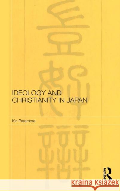 Ideology and Christianity in Japan Kiri Paramore   9780415443562 Taylor & Francis - książka