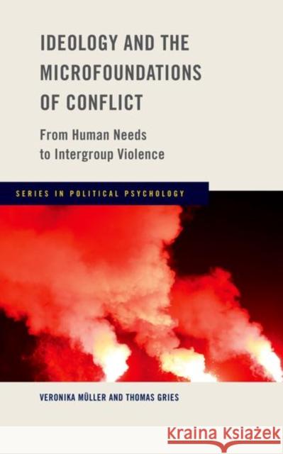 Ideology and the Microfoundations of Conflict: From Human Needs to Intergroup Violence Thomas (Chair, Chair, International Growth and Business Cycle Theory and Co-Director of the Center of International Econ 9780197670187 Oxford University Press Inc - książka