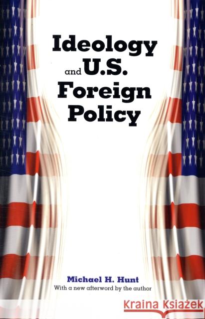 Ideology and U.S. Foreign Policy Michael H. Hunt 9780300139259 Yale University Press - książka