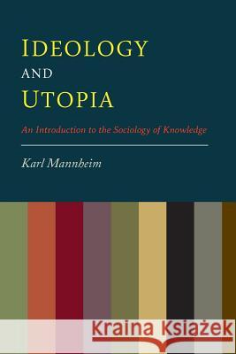 Ideology And Utopia: An Introduction to the Sociology of Knowledge Mannheim, Karl 9781614277729 Martino Fine Books - książka