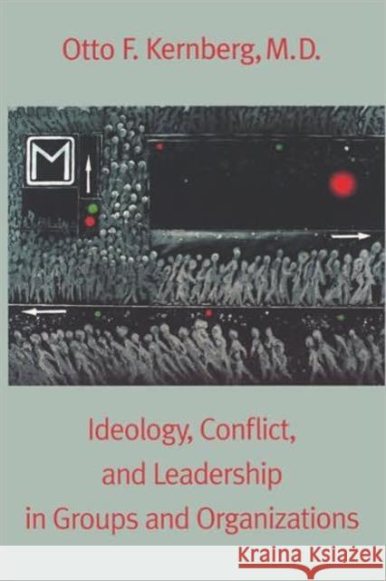 Ideology, Conflict, and Leadership in Groups and Organizations Otto F. Kernberg MD Otto F. Kernberg 9780300073553 Yale University Press - książka