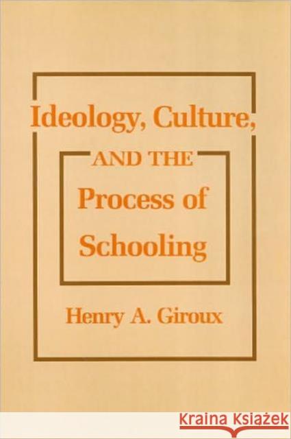 Ideology, Culture and the Process of Schooling Henry A. Giroux 9780877223702 Temple University Press - książka