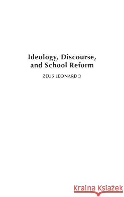 Ideology, Discourse, and School Reform Zeus Leonardo 9780897899017 Praeger Publishers - książka