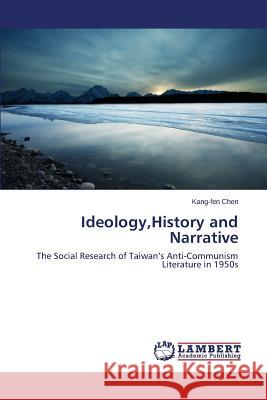 Ideology, History and Narrative Chen Kang-Fen 9783659476471 LAP Lambert Academic Publishing - książka