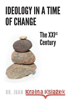 Ideology in a Time of Change: The XXIst Century Sodi de la Tijera, Juan 9781507583869 Createspace - książka