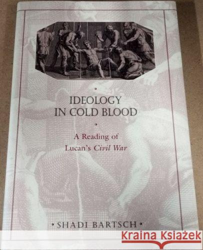 IDEOLOGY IN COLD BLOOD A Reading of Lucans Civil War - stan bdb 9780674442917  A780674442917  - książka