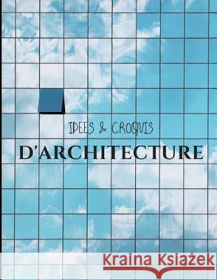 Idées et croquis d'architecture Cahiers, Professionnels 9781712587522 Independently Published - książka