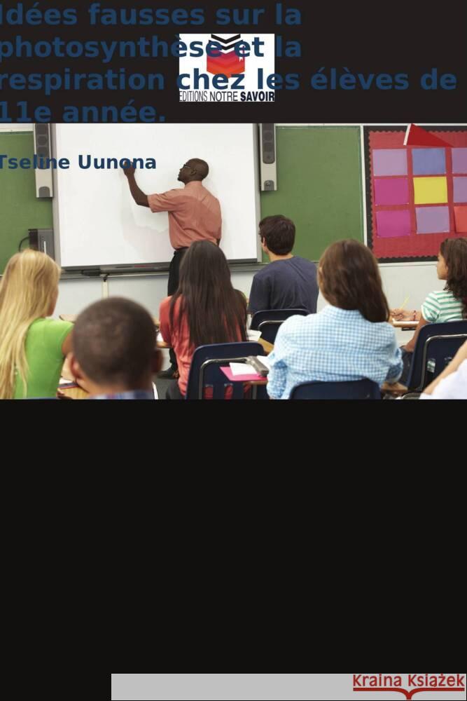 Idées fausses sur la photosynthèse et la respiration chez les élèves de 11e année. Uunona, Tseline 9786205205198 Editions Notre Savoir - książka