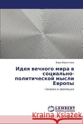 Ideya Vechnogo Mira V Sotsial'no-Politicheskoy Mysli Evropy  9783659218811 LAP Lambert Academic Publishing - książka