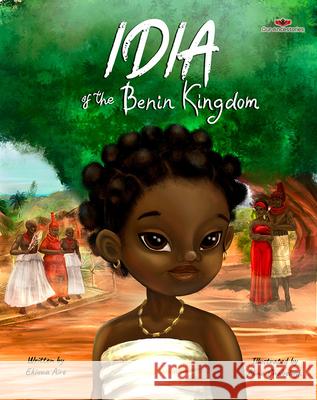 Idia of the Benin Kingdom: An Empowering Book for Girls 4 - 8 Ekiuwa Aire 9781777117900 Our Ancestories - książka