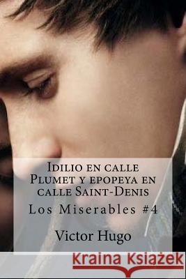 Idilio en calle Plumet y epopeya en calle Saint-Denis: Los Miserables #4 Edibooks 9781533115065 Createspace Independent Publishing Platform - książka