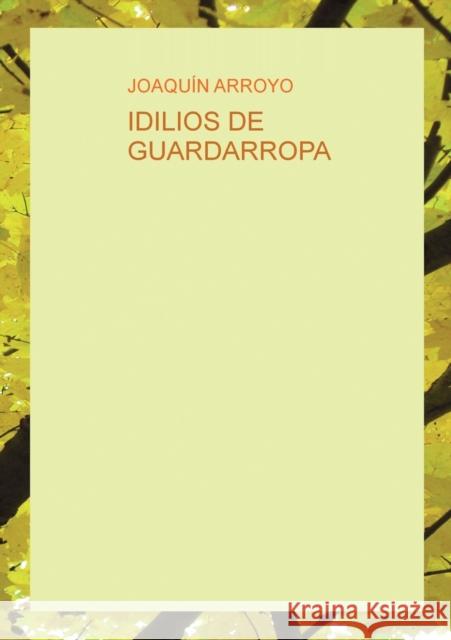 Idilios de Guardarropa Joaqun Arroyo 9788468663500 Bubok Publishing S.L. - książka