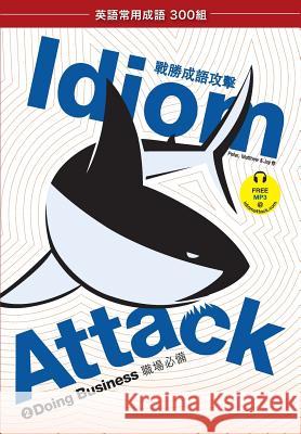 Idiom Attack Vol. 2: Doing Business (Trad. Chinese Edition) Peter Nicholas Liptak, Matthew Douma, Jay Douma 9781936342389 Exile Press, LLC - książka