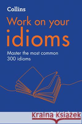 Idioms: B1-C2 Julie Moore 9780008468996 HarperCollins Publishers - książka