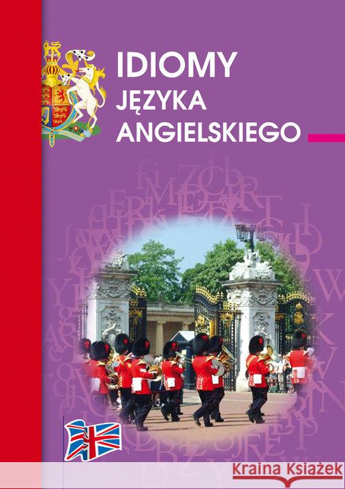 Idiomy języka angielskiego Strzeszewska Anna 9788381144926 Literat - książka