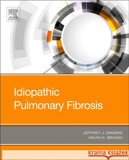 Idiopathic Pulmonary Fibrosis Kevin K. Brown Jeffrey Swigris 9780323544313 Elsevier - książka