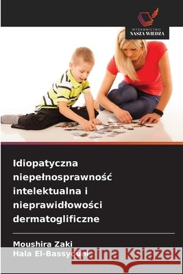 Idiopatyczna niepelnosprawnosc intelektualna i nieprawidlowosci dermatoglificzne Zaki, Moushira, El-Bassyouni, Hala 9786209600555 Wydawnictwo Nasza Wiedza - książka