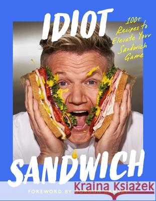 Idiot Sandwich: 100+ Recipes to Elevate Your Sandwich Game Idiot Sandwich 9780063436725 Harper Influence - książka
