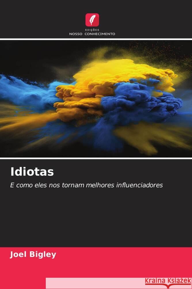 Idiotas Bigley, Joel 9786206480716 Edições Nosso Conhecimento - książka