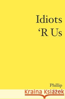 Idiots 'R Us Reed, Phillip 9781419641145 Booksurge Publishing - książka